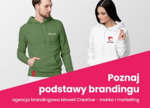 Czym jest marka, Poznaj podstawy brandingu Agencja brandingowa Moweli Creative
